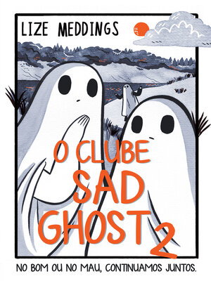 cover image of O Clube Sad Ghost 2--No Bom ou no Mau, Continuamos Juntos
